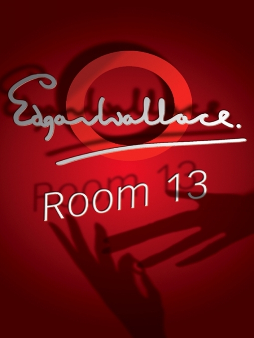Title details for Room 13 by Edgar Wallace - Available